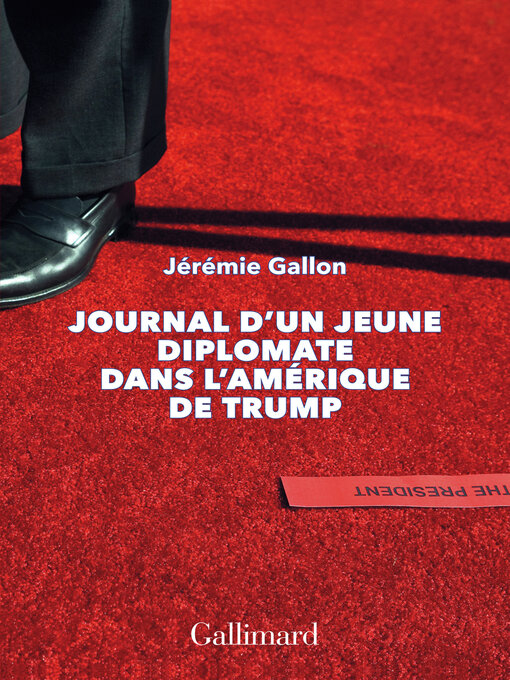 Title details for Journal d'un jeune diplomate dans l'Amérique de Trump by Jérémie Gallon - Available